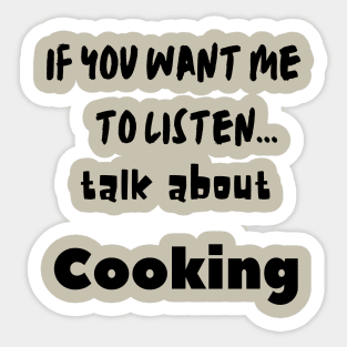 if you want me to listen talk about cooking Sticker